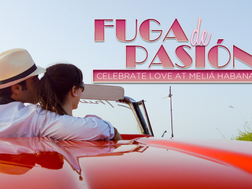 Fuga de Pasión – Valentine's Day at Meliá Habana - Offers and discounts for vacations in Cuba